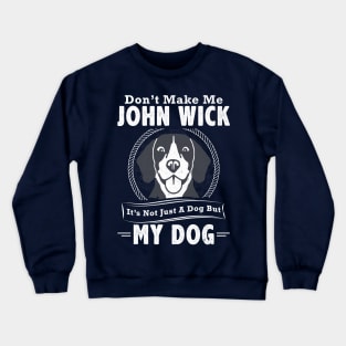 My Dog | John Wick Crewneck Sweatshirt